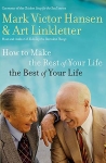 HOW TO MAKE THE REST OF YOUR LIFE THE BEST OF YOUR LIFE